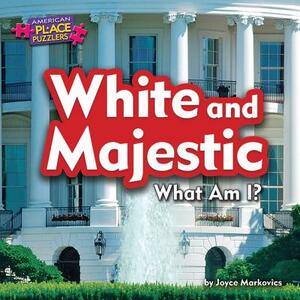 White and Majestic: What Am I? by Joyce L. Markovics