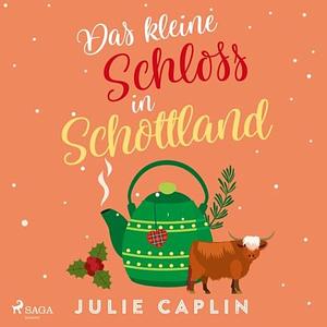 Das kleine Schloss in Schottland by Julie Caplin