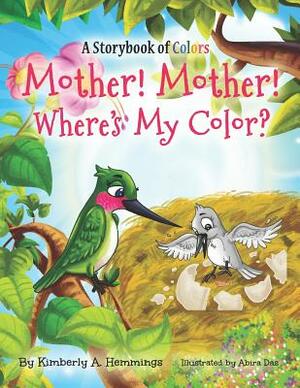 Mother! Mother! Where's My Color? by Kimberly a. Hemmings