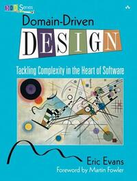 Domain-Driven Design: Tackling Complexity in the Heart of Software by Ross Venables, Eric Evans