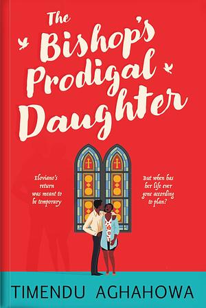 The Bishop's Prodigal Daughter  by Timendu Aghahowa