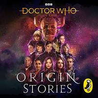 Doctor Who: Origin Stories by Dave Rudden, Faridah Àbíké-Íyímídé, Emma Norry, Katy Manning, Mark Griffiths, Jasbinder Bilan, Temi Oh, Sophie Aldred