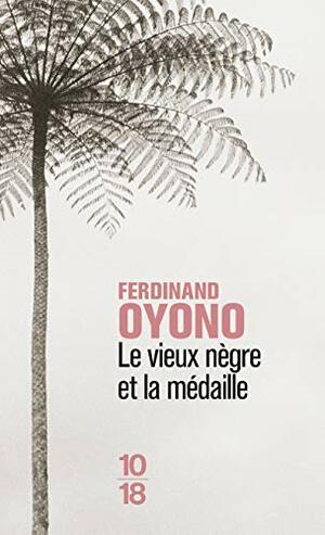 Le vieux nègre et la médaille by Ferdinand Oyono