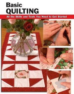 Basic Quilting: All the Skills and Tools You Need to Get Started by Charlene Atkinson, Sherrye Landrum, Alan Wycheck