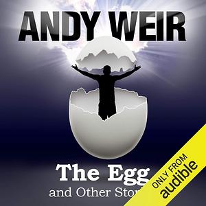 The Egg and Other Stories by Andy Weir