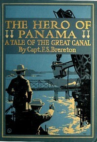 The Hero of Panama: A Tale of the Great Canal by Frederick Sadleir Brereton
