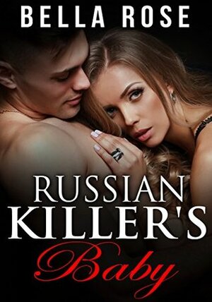 Russian Killer's Baby by Bella Rose