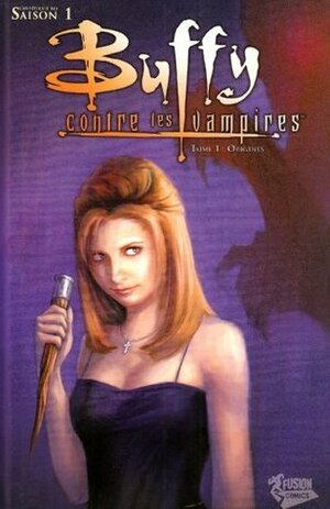 Buffy contre les vampires (Saison 1), Tome 1: Origines by Christopher Golden, Fabian Nicieza