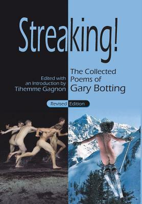 Streaking! the Collected Poems of Gary Botting - Revised Edition by Gary Botting