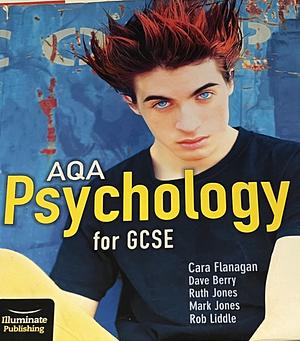 AQA Psychology for GCSE by Ruth Jones, Mark Jones, Cara Flanagan, Rob Liddle, Dave Berry