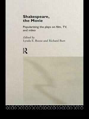 Shakespeare, the Movie: Popularizing the Plays on Film, TV and Video by 