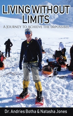 Living Without Limits: A Journey to Achieve the Impossible by Natasha Jones, Andries Botha