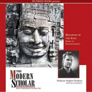 Religions of the East: Paths to Enlightenment (The Modern Scholar) by Stephen R. Prothero