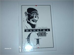 Mahatma Gandhi by Mahatma Gandhi, Ann A. Redpath