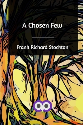A Chosen Few by Frank Richard Stockton