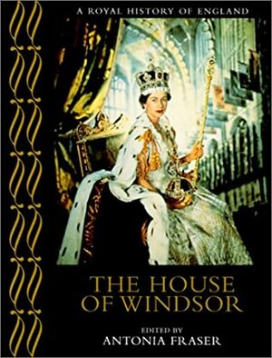 The House of Windsor by Antonia Fraser, Andrew Roberts