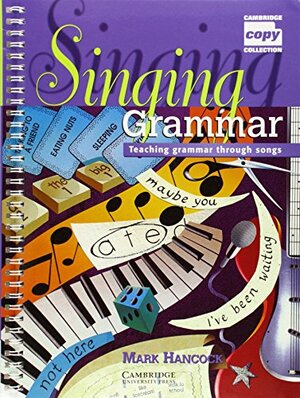 Singing Grammar: Teaching Grammar Through Songs by Mark Hancock