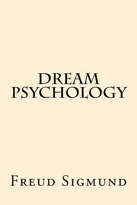 Dream Psychology by Freud Sigmund