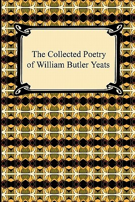 The Collected Poetry of William Butler Yeats by W.B. Yeats