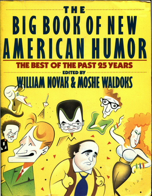 The Big Book of New American Humor: The Best of the Past 25 Years by William Novak, Moshe Waldoks