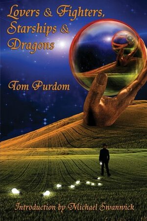 Lovers & Fighters, Starships & Dragons by Tom Purdom, Michael Swanwick