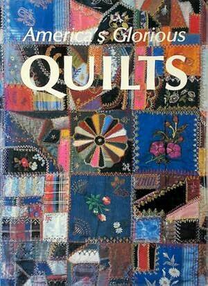 America's Glorious Quilts by Dennis Duke