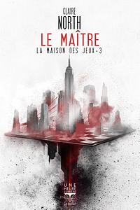 Le maître by Claire North