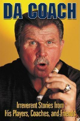 Da Coach: Irreverent Stories from Mike Ditka's Players, Coaches, and Friends by Rich Wolfe