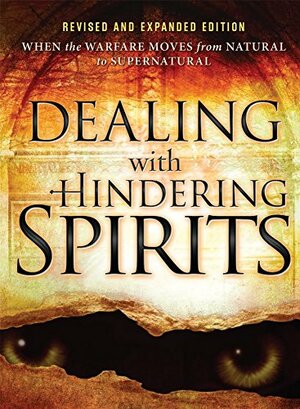 Dealing with Hindering Spirits: When the Warfare Moves from Natural to Supernatural by Perry Stone