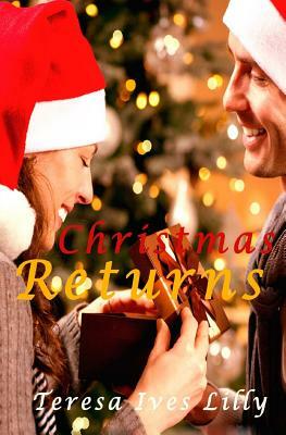 Christmas Returns by Teresa Ives Lilly
