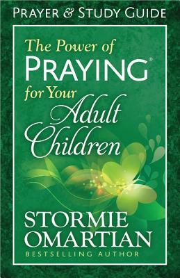 The Power of Praying(r) for Your Adult Children Prayer and Study Guide by Stormie Omartian