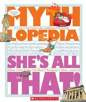 She's All That!: A Look-It-Up Guide to the Goddesses of Mythology by Megan E. Bryant