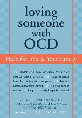 Loving Someone with OCD: Help for You & Your Family by Karen J. Landsman, Kathleen M. Parrish, Cherlene Pedrick