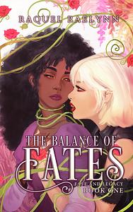 The Balance of Fates by Raquel Raelynn