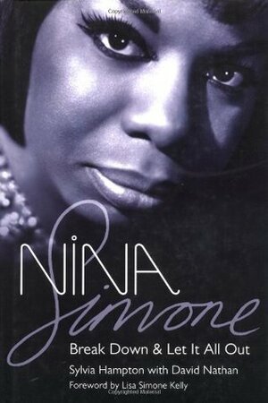 Nina Simone: Break Down and Let It All Out by David Nathan, Sylvia Hampton