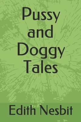 Pussy and Doggy Tales by E. Nesbit