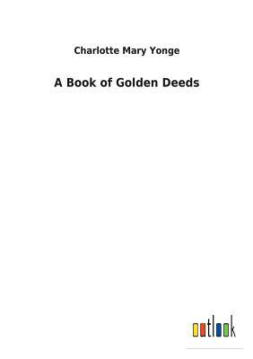 A Book of Golden Deeds by Charlotte Mary Yonge