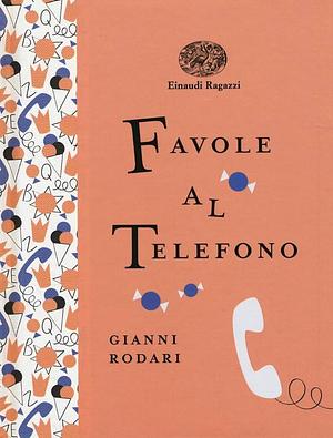 Favole al telefono by Gianni Rodari