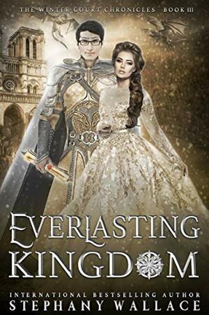 Everlasting Kingdom by Stephany Wallace