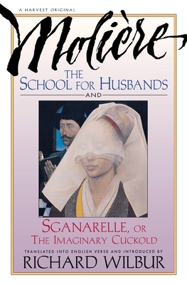 School for Husbands and Sganarelle, or the Imaginary Cuckold, by Moliere by 