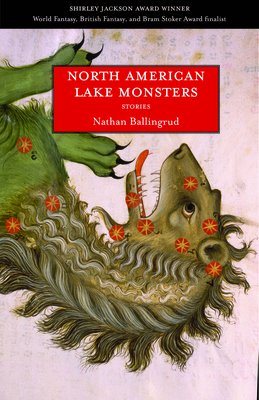 North American Lake Monsters by Nathan Ballingrud