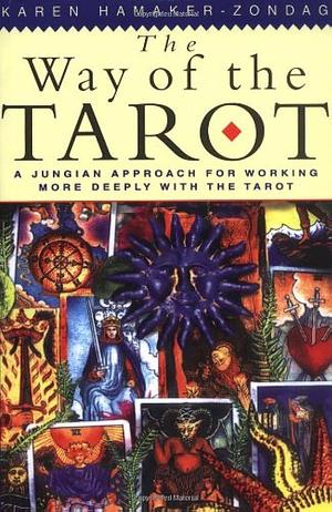 The Way of the Tarot: A Jungian Approach for Working More Deeply with the Tarot by Karen Hamaker-Zondag
