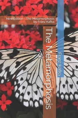 The Metamorphosis: New Edition - The Metamorphosis by Franz Kafka by Franz Kafka, Nahmy Publisher