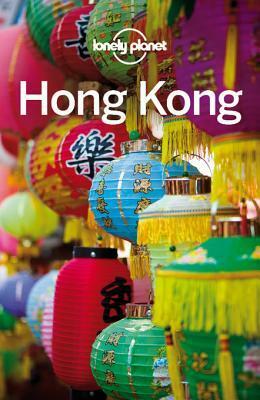 Lonely Planet Hong Kong by Chung Wah Chow, Emily Matchar, Piera Chen