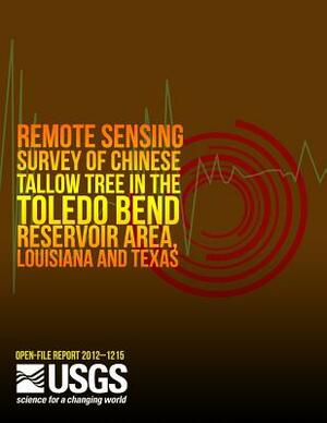 Remote Sensing Survey of Chinese Tallow Tree in the Toledo Bend Reservoir Area, Louisiana and Texas by U. S. Department of the Interior