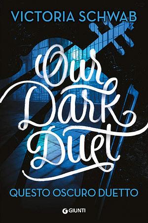 Our Dark Duet. Questo oscuro duetto by Roberto Serrai, V.E. Schwab