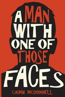 A Man With One of Those Faces by Caimh McDonnell