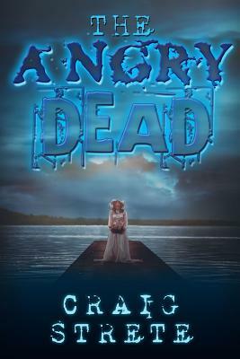 The Angry Dead by Craig Strete