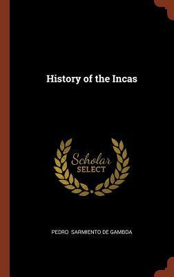 History of the Incas by Pedro Sarmiento de Gamboa