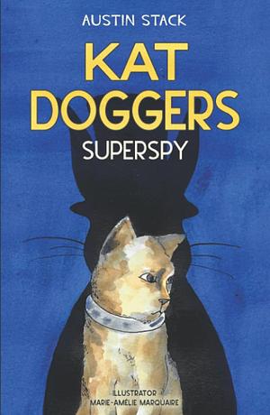 Kat Doggers: Superspy by Austin Stack